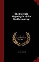 The Florence Nightingale of the Southern Army;