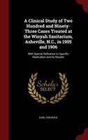 A Clinical Study of Two Hundred and Ninety-Three Cases Treated at the Winyah Sanitarium, Asheville, N.C., in 1905 and 1906