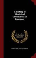 A History of Municipal Government in Liverpool