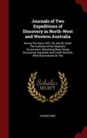 Journals of Two Expeditions of Discovery in North-West and Western Australia
