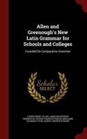 Allen and Greenough's New Latin Grammar for Schools and Colleges