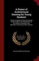 A Primer of Architectural Drawing for Young Students