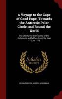 A Voyage to the Cape of Good Hope, Towards the Antarctic Polar Circle, and Round the World