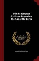 Some Geological Evidence Regarding the Age of the Earth