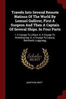 Travels Into Several Remote Nations Of The World By Lemuel Gulliver, First A Surgeon And Then A Captain Of Several Ships. In Four Parts