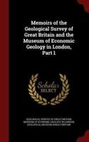 Memoirs of the Geological Survey of Great Britain and the Museum of Economic Geology in London, Part 1