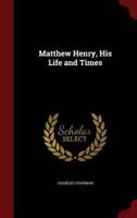 Matthew Henry, His Life and Times