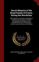 Secret Memoirs of the Royal Family of France, During the Revolution