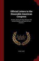 Official Letters to the Honorable American Congress