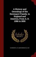 A History and Genealogy of the Davenport Family, in England and America, From A. D. 1086 to 1850