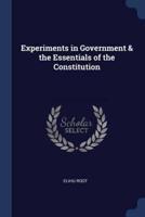 Experiments in Government & The Essentials of the Constitution