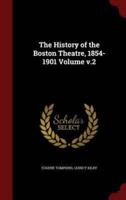 The History of the Boston Theatre, 1854-1901 Volume V.2