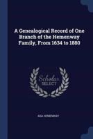 A Genealogical Record of One Branch of the Hemenway Family, From 1634 to 1880