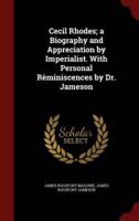 Cecil Rhodes; A Biography and Appreciation by Imperialist. With Personal Rèminiscences by Dr. Jameson