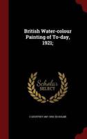 British Water-Colour Painting of To-Day, 1921;