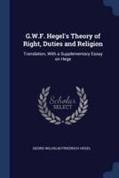 G.W.F. Hegel's Theory of Right, Duties and Religion