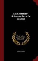 Latin Quarter = Scènes De La Vie De Bohème