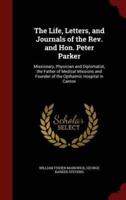 The Life, Letters, and Journals of the Rev. And Hon. Peter Parker