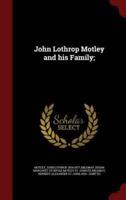 John Lothrop Motley and His Family;