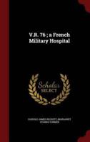 V.R. 76; A French Military Hospital
