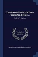 The Graves-Ditzler, Or, Great Carrollton Debate ...