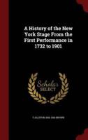 A History of the New York Stage From the First Performance in 1732 to 1901
