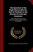 The Speeches of the Right Honourable the Earl of Chatham in the Houses of Lords and Commons