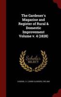 The Gardener's Magazine and Register of Rural & Domestic Improvement Volume V. 4 (1828)
