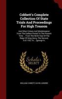 Cobbett's Complete Collection of State Trials and Proceedings for High Treason