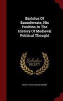 Bartolus Of Sassoferrato, His Position In The History Of Medieval Political Thought