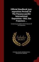 Official Handbook (Pre-Exposition Period) of the Panama-Pacific International Exposition--1915, San Francisco ...