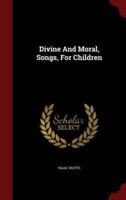 Divine and Moral, Songs, for Children