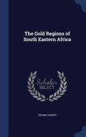 The Gold Regions of South Eastern Africa