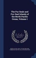 The Fur Seals and Fur-Seal Islands of the North Pacific Ocean, Volume 1