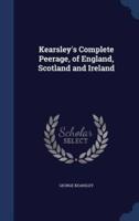 Kearsley's Complete Peerage, of England, Scotland and Ireland