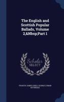 The English and Scottish Popular Ballads, Volume 2, Part 1