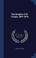 The Knights of St. Crispin, 1867-1874;