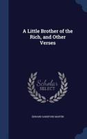 A Little Brother of the Rich, and Other Verses