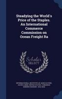 Steadying the World's Price of the Staples. An International Commerce Commission on Ocean Freight Ra