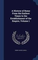 A History of Rome From the Earliest Times to the Establishment of the Empire, Volume 1