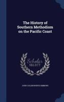 The History of Southern Methodism on the Pacific Coast