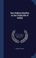 Sun-Babies [Studies in the Child-Life of India]
