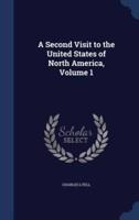 A Second Visit to the United States of North America, Volume 1