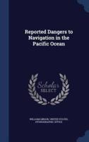 Reported Dangers to Navigation in the Pacific Ocean