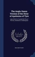 The Anglo-Saxon Version of the Story of Apolonius of Tyre
