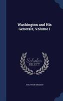 Washington and His Generals, Volume 1