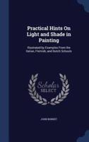 Practical Hints On Light and Shade in Painting