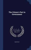 The Citizen's Part in Government