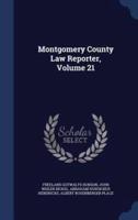 Montgomery County Law Reporter, Volume 21