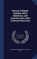 History of Egypt, Chaldea, Syria, Babylonia, and Assyria in the Light of Recent Discovery